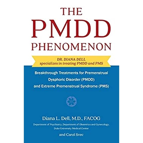 Pre-Owned The PMDD Phenomenon: Breakthrough Treatments for Premenstrual Dysphoric Disorder (PMDD) and Extreme Premenstrual Syndrome (Paperback) 1626544905 9781626544901