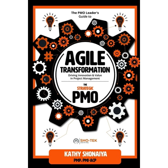 The Strategic Pmo The PMO Leader's Guide to Agile Transformation: Driving Innovation & Value in Project Management, (Paperback)