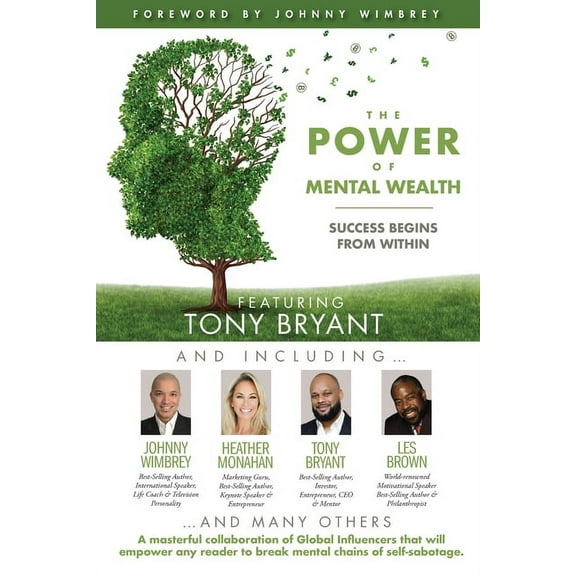 The POWER of MENTAL WEALTH Featuring Tony Bryant: Success Begins From Within, (Paperback)