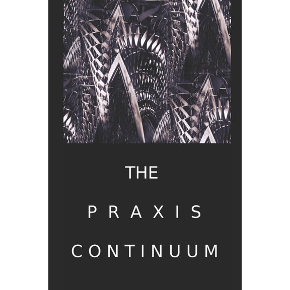 The PRAXIS Continuum, (Paperback)