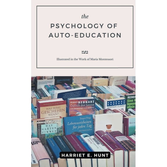 The PSYCHOLOGY OF AUTOEDUCATION, (Paperback)