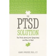 The PTSD Solution : The Truth About Your Symptoms and How to Heal (Paperback)