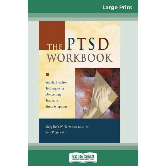 The PTSD Workbook: Simple, Effective Techniques for Overcoming Traumatic Stress Symptoms (16pt Large Print Edition), (Paperback)