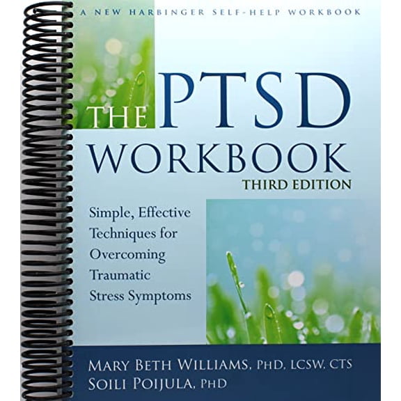 The PTSD Workbook: Simple, Effective Techniques for Overcoming Traumatic Stress Symptoms [Spiral-bound]