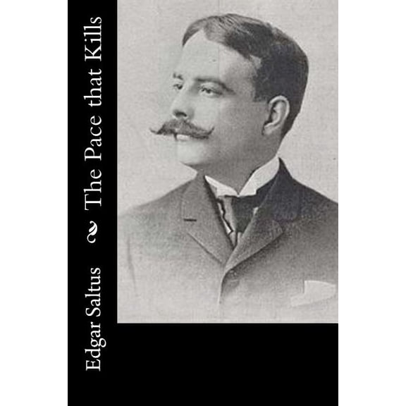 The Pace that Kills Paperback 1502896508 9781502896506 Edgar Saltus