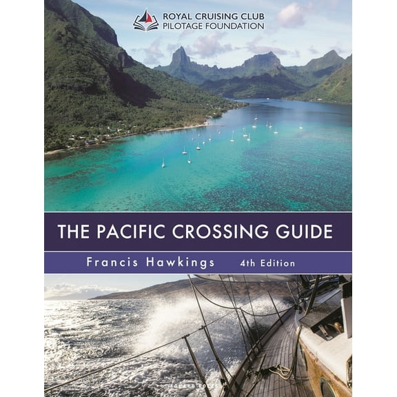 The Pacific Crossing Guide 4th edition : Royal Cruising Club Pilotage Foundation (Edition 4) (Hardcover)