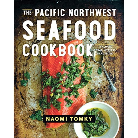 Pre-Owned The Pacific Northwest Seafood Cookbook: Salmon, Crab, Oysters, and More Paperback