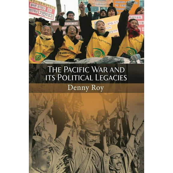 The Pacific War and Its Political Legacies, (Hardcover)