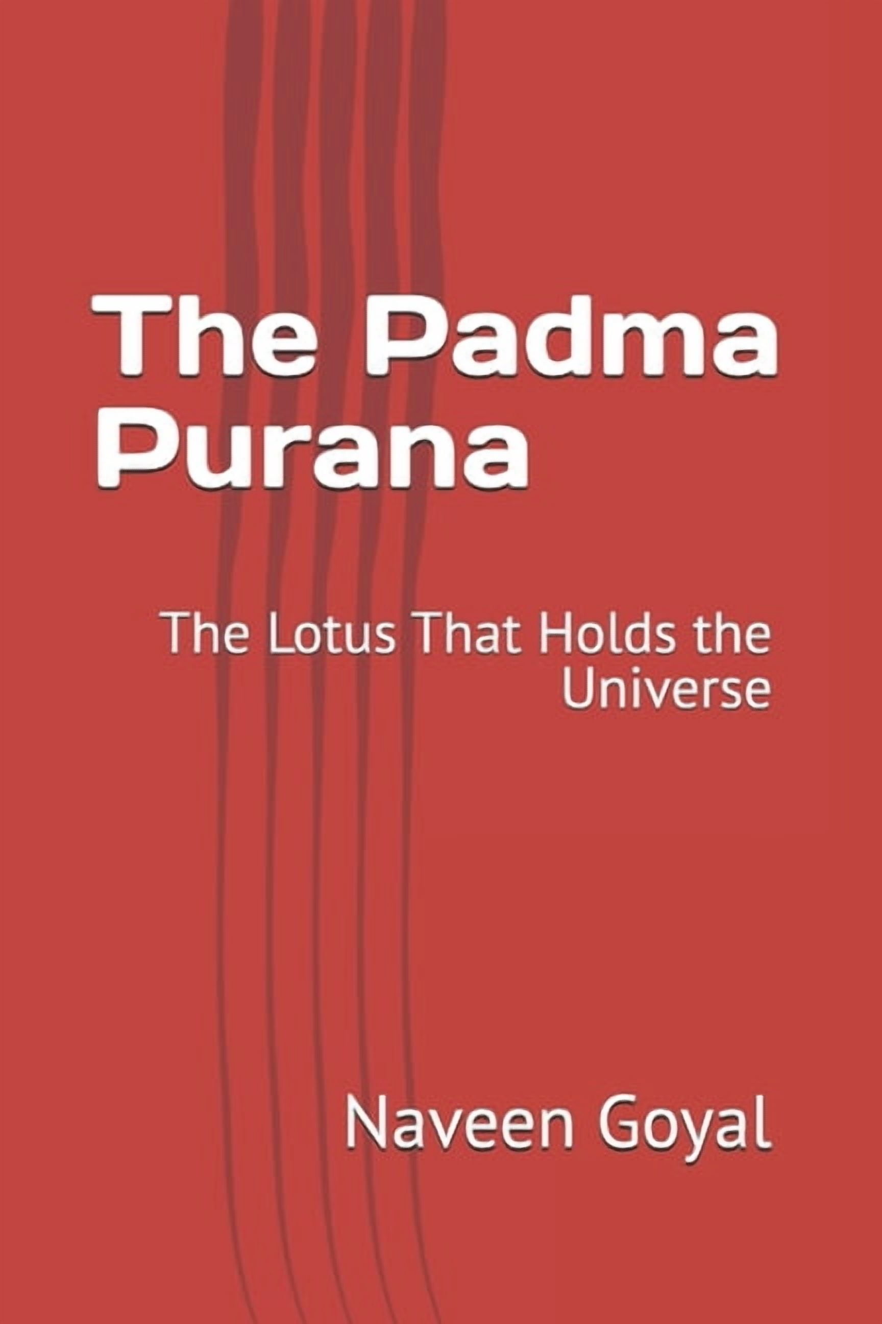 The Living Puranas The Padma Purana: The Lotus That Holds the Universe, (Paperback)