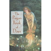 NIGEL PENNICK The Pagan Book of Days : A Guide to the Festivals, Traditions, and Sacred Days of the Year (Paperback)