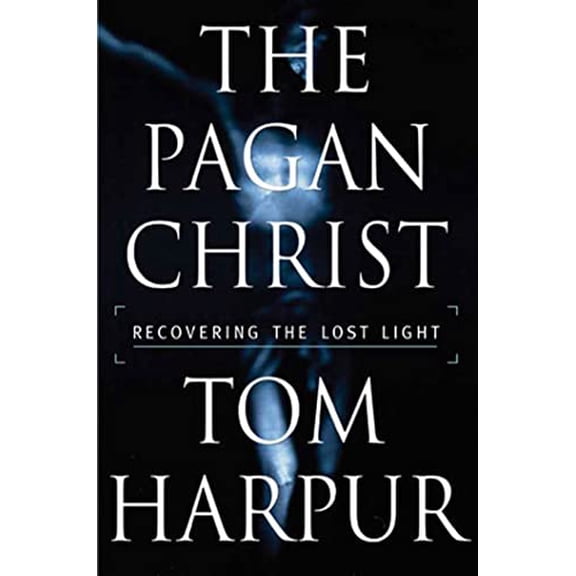 Pre-Owned The Pagan Christ: Recovering the Lost Light (Hardcover) 0802714498 9780802714497