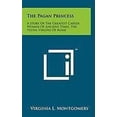 thumbnail image 1 of The Pagan Princess: A Story Of The Greatest Career Women Of Ancient Times, The Vestal Virgins Of Rome Hardcover 1258008416 9781258008413 Virginia L. Montgomery, 1 of 1