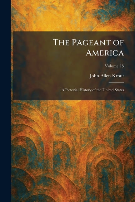 The Pageant of America: A Pictorial History of the United States, (Paperback)