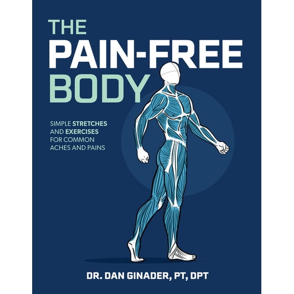The Pain-Free Body: Simple Stretches and Exercises for Common Aches and Pains, (Paperback)