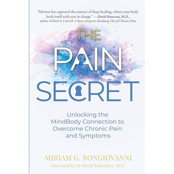 The Pain Secret: Unlocking the MindBody Connection to Overcome Chronic Pain and Symptoms, (Paperback)
