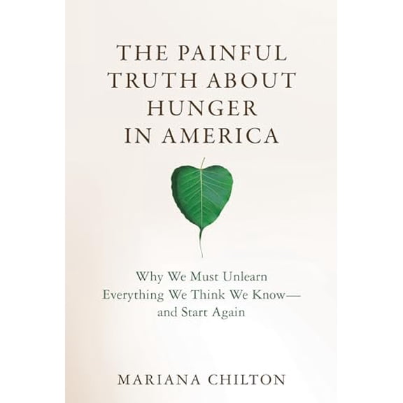 Pre-Owned The Painful Truth about Hunger in America: Why We Must Unlearn Everything We Think We Know--And Start Again (Hardcover) 0262048302 9780262048309