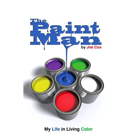 Pre-Owned The Paint Man, My Life in Living Color (Hardcover) 0991436601 9780991436606