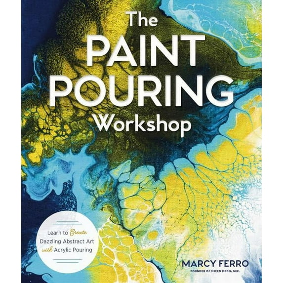 The Paint Pouring Workshop (Paperback)