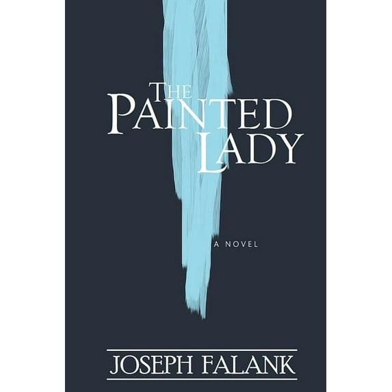 The Painted Lady Paperback 1941058329 9781941058329 Joseph Falank