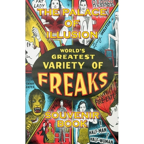 The Palace of Illusion - Souvenir Book: Worlds Greatest Variety of Freaks (Paperback) by Keith M Stickley Esq