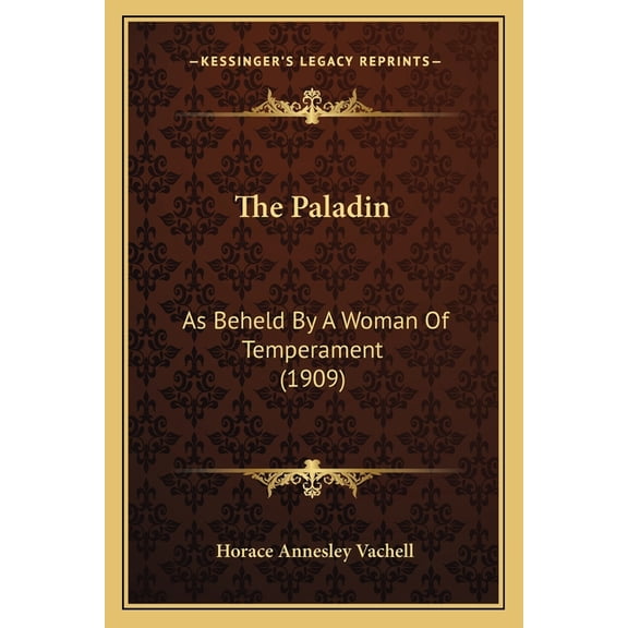The Paladin : As Beheld By A Woman Of Temperament (1909) (Paperback)