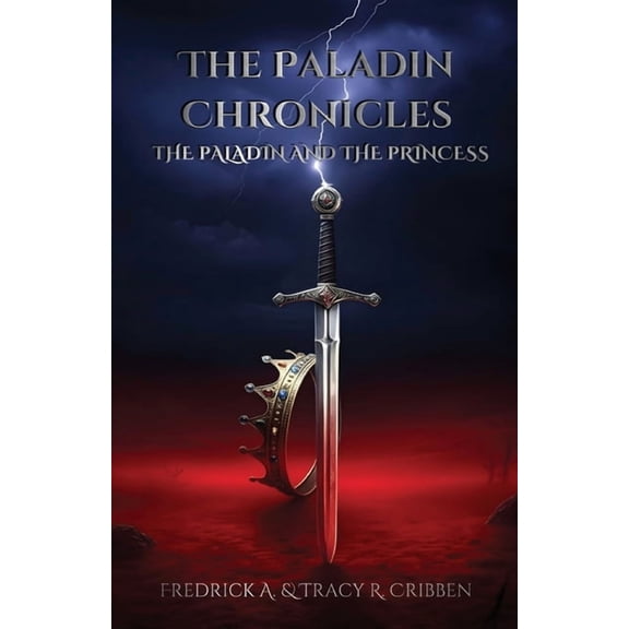 The Paladin Chronicles The Paladin Chronicles: The Paladin and the Princess, Book 1, (Paperback)