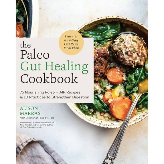 The Paleo Gut Healing Cookbook: 75 Nourishing Paleo + AIP Recipes & 10 Practices to Strengthen Digestion, (Paperback)