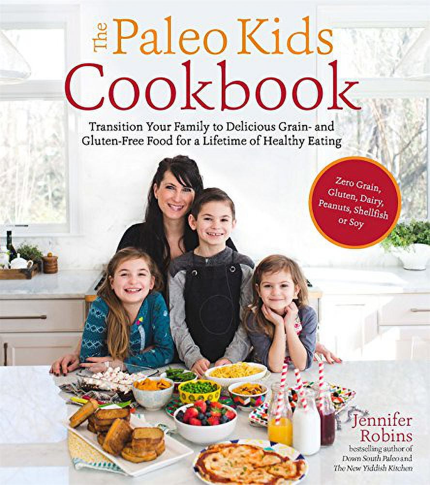 Pre-Owned The Paleo Kids Cookbook: Transition Your Family to Delicious Grain- And Gluten-Free Food for a Lifetime of Healthy Eating (Paperback) 1624142877 9781624142871