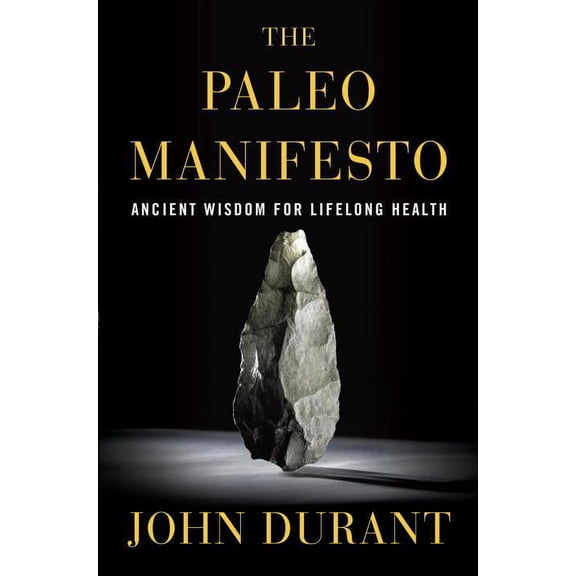 Pre-Owned The Paleo Manifesto: Ancient Wisdom for Lifelong Health