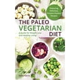 thumbnail image 1 of Pre-Owned The Paleo Vegetarian Diet: A Guide for Weight Loss and Healthy Living (Paperback) 1612434436 9781612434438, 1 of 1