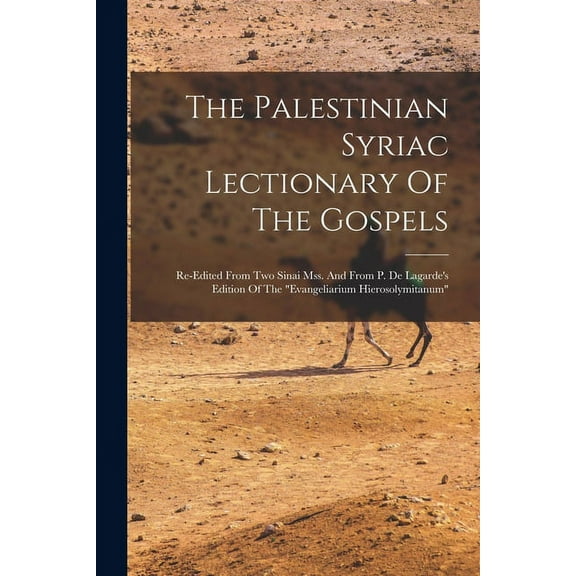 The Palestinian Syriac Lectionary Of The Gospels (Paperback)
