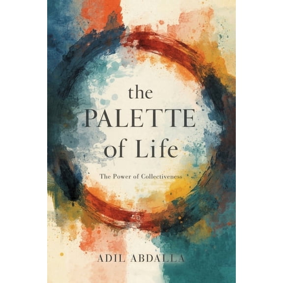 The Palette of Life: The Power of Collectiveness, (Paperback)