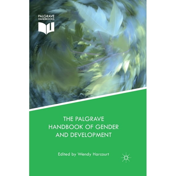 The Palgrave Handbook of Gender and Development: Critical Engagements in Feminist Theory and Practice, (Paperback)