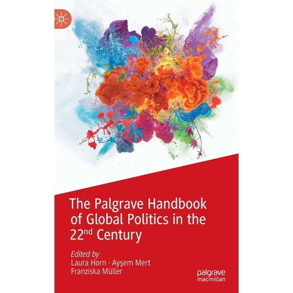The Palgrave Handbook of Global Politics in the 22nd Century, (Hardcover)