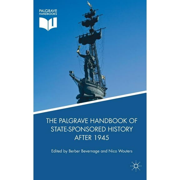 The Palgrave Handbook of State-Sponsored History After 1945, (Hardcover)