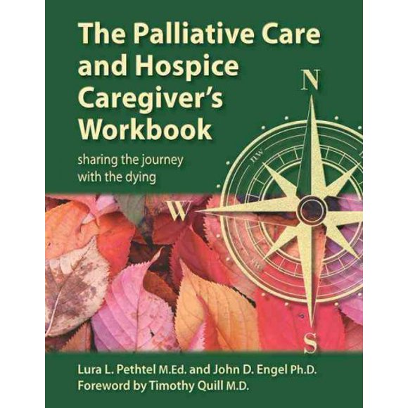 Pre-Owned The Palliative Care and Hospice Caregiver's Workbook: Sharing the Journey with the Dying, (Paperback)