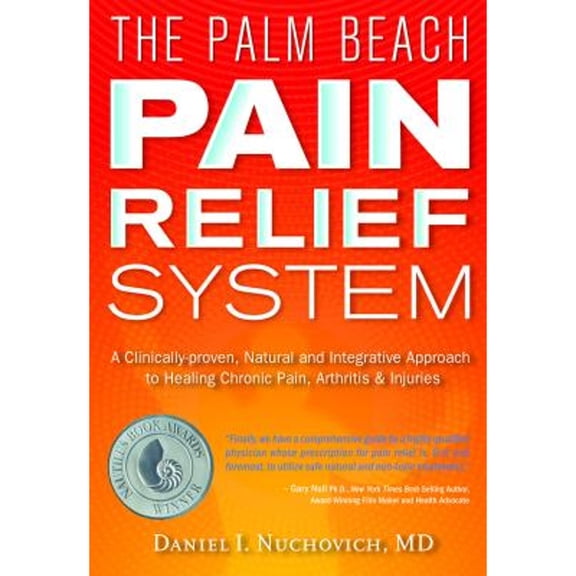 Pre-Owned The Palm Beach Pain Relief System: A Clinically-Proven, Natural and Integrative Approach to Healing Chronic Pain, Arthritis & Injuris (Hardcover) 0977130983 9780977130986