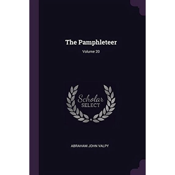 The Pamphleteer; Volume 20 Paperback 1378578317 9781378578315 Abraham John Valpy