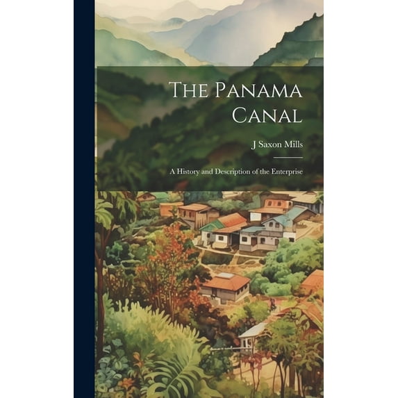 The Panama Canal; a History and Description of the Enterprise (Hardcover)
