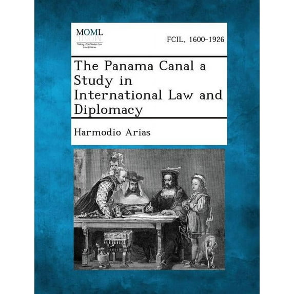 The Panama Canal a Study in International Law and Diplomacy (Paperback)