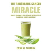 EWAN M CAMERON The Pancreatic Cancer "Miracle" (Hardcover)