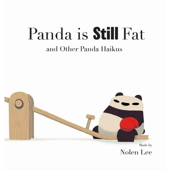 The Panda Is Fat Panda is Still Fat: And Other Panda Haikus, Book 2, (Hardcover)