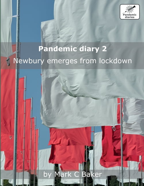 The Pandemic Diaries: Pandemic diary 2 : Newbury emerges from lockdown (Series #2) (Paperback)