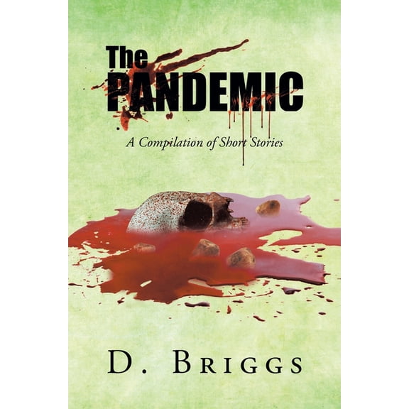 The Pandemic: A Compilation of Short Stories, (Paperback)