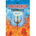 thumbnail image 1 of The Pandemonium Chronicles: The Pandemonium Chronicles : The Merge Between Heaven and Hell (Series #1) (Paperback), 1 of 1