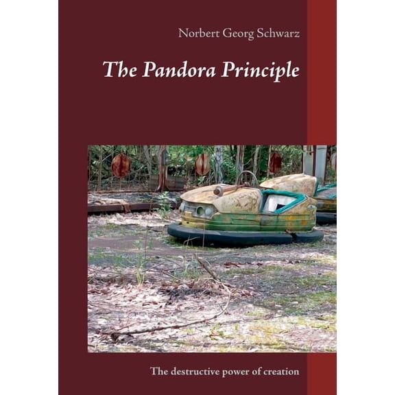 The Pandora Principle: The destructive power of creation, (Paperback)