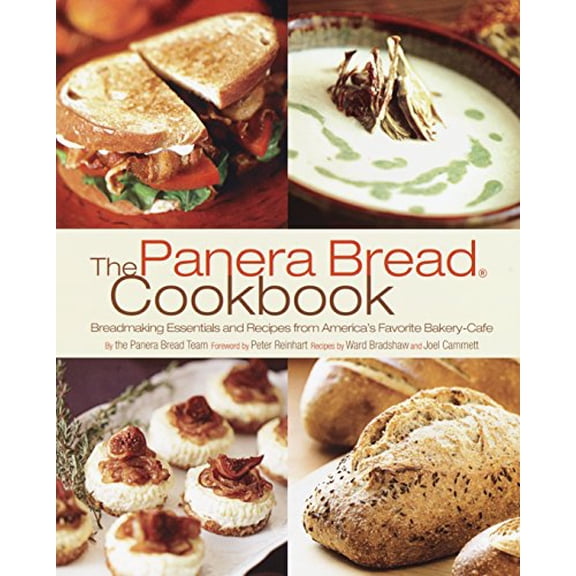 Pre-Owned The Panera Bread Cookbook : Breadmaking Essentials and Recipes from America's Favorite Bakery-Cafe (Paperback)