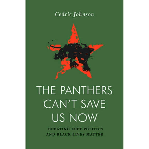 Pre-Owned The Panthers Can't Save Us Now: Debating Left Politics and Black Lives Matter (Jacobin), 9781839766305, 1839766301, Paperback,
