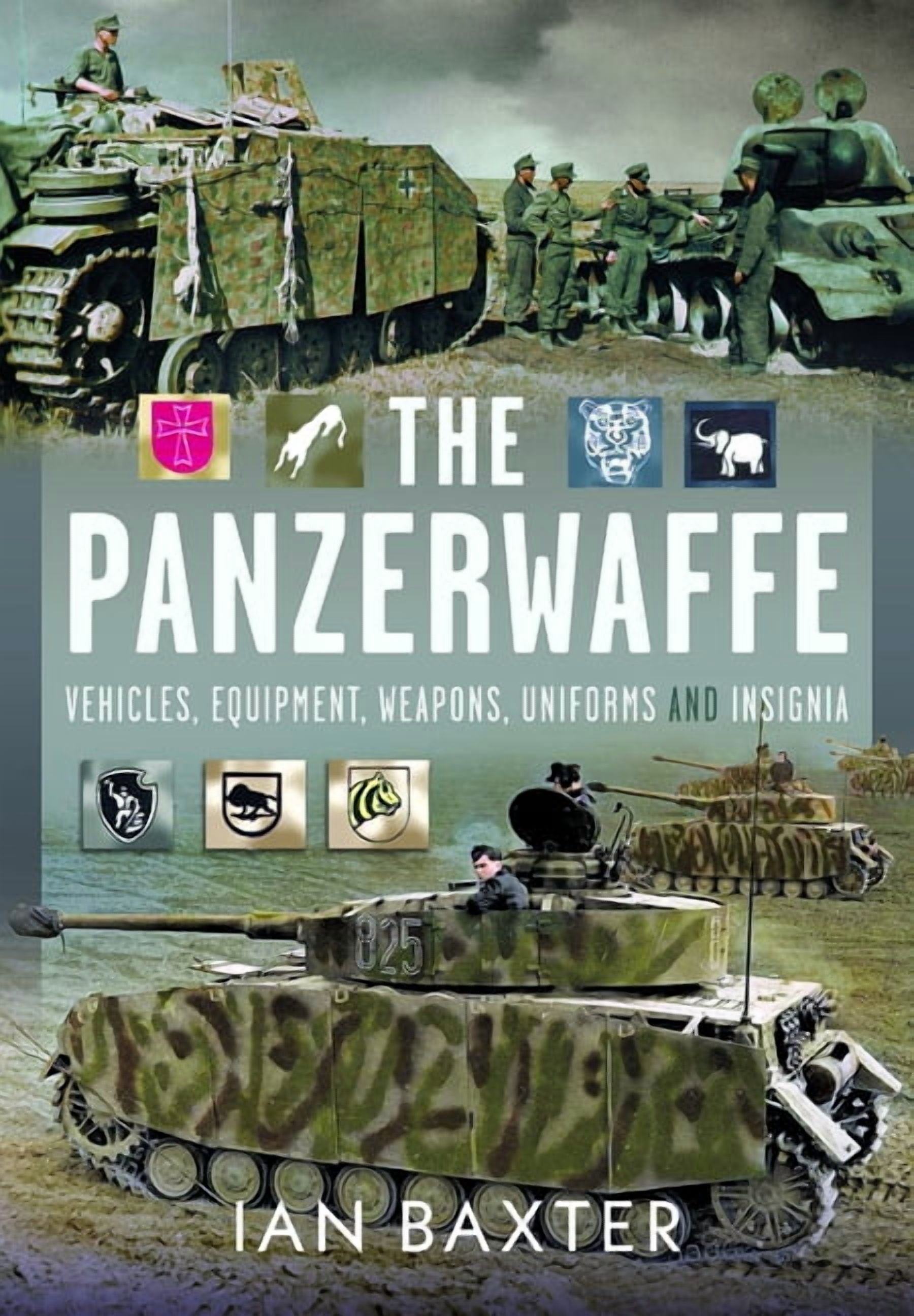 The Panzerwaffe: Vehicles, Equipment, Weapons, Uniforms and Insignia, (Hardcover)