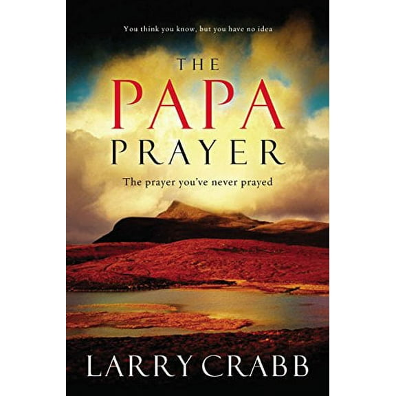 Pre-Owned The Papa Prayer: The Prayer You've Never Prayed (Hardcover) 1591454247 9781591454243
